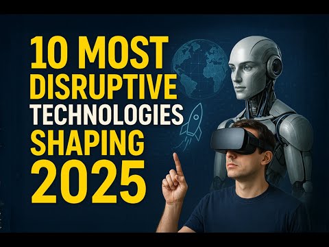10 Most Disruptive Technologies Shaping 2025