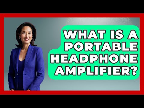 What Is A Portable Headphone Amplifier? - NextGen Viewing and Audio
